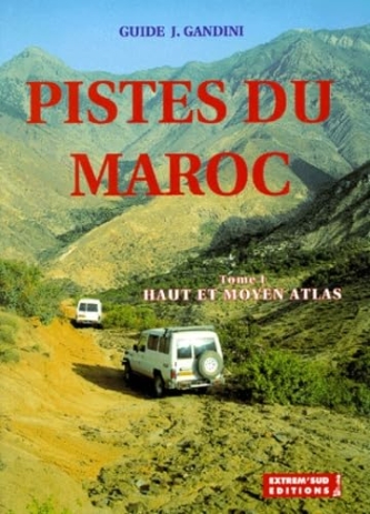 PISTES DU MAROC TOME 1 : HAUT ET MOYEN ATLAS